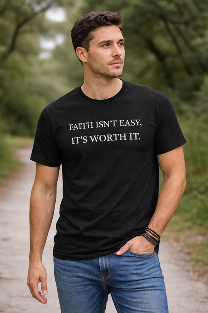 Faith Isn't Easy It's Worth It Christian t-shirt in black worn by a man outdoors
