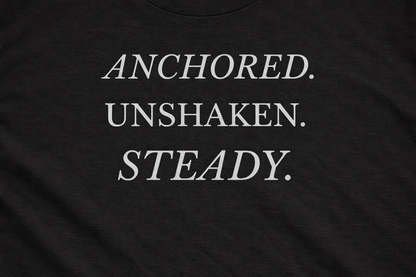 Anchored. Unshaken. Steady. – Premium Unisex Christian T-Shirt