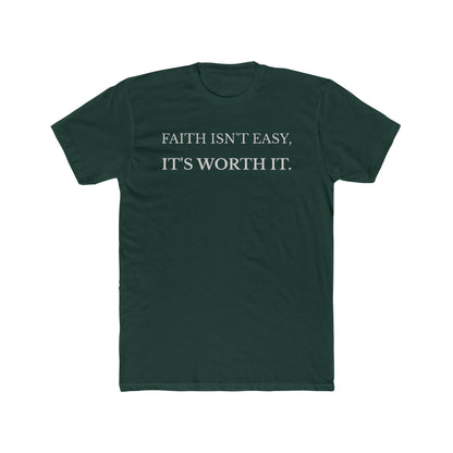 Faith Isn’t Easy It’s Worth It Christian t-shirt in forest green front view
