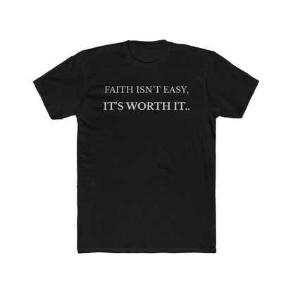 Faith Isn’t Easy It’s Worth It Christian t-shirt in black front view
