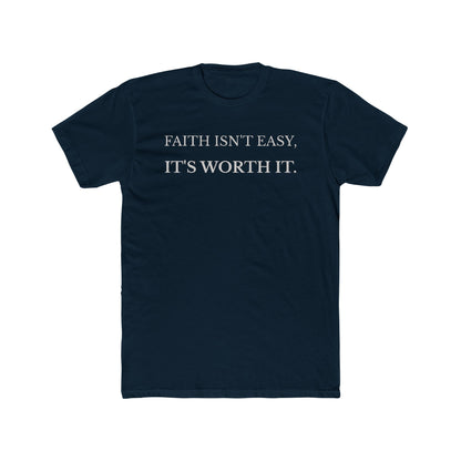 Faith Isn’t Easy It’s Worth It Christian t-shirt in navy front view
